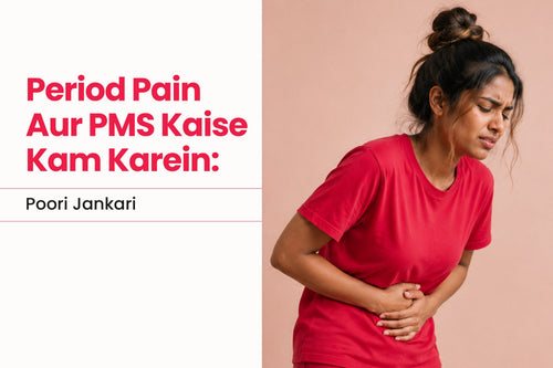 Period Pain Aur PMS Kaise Kam Karein: Poori Jankari