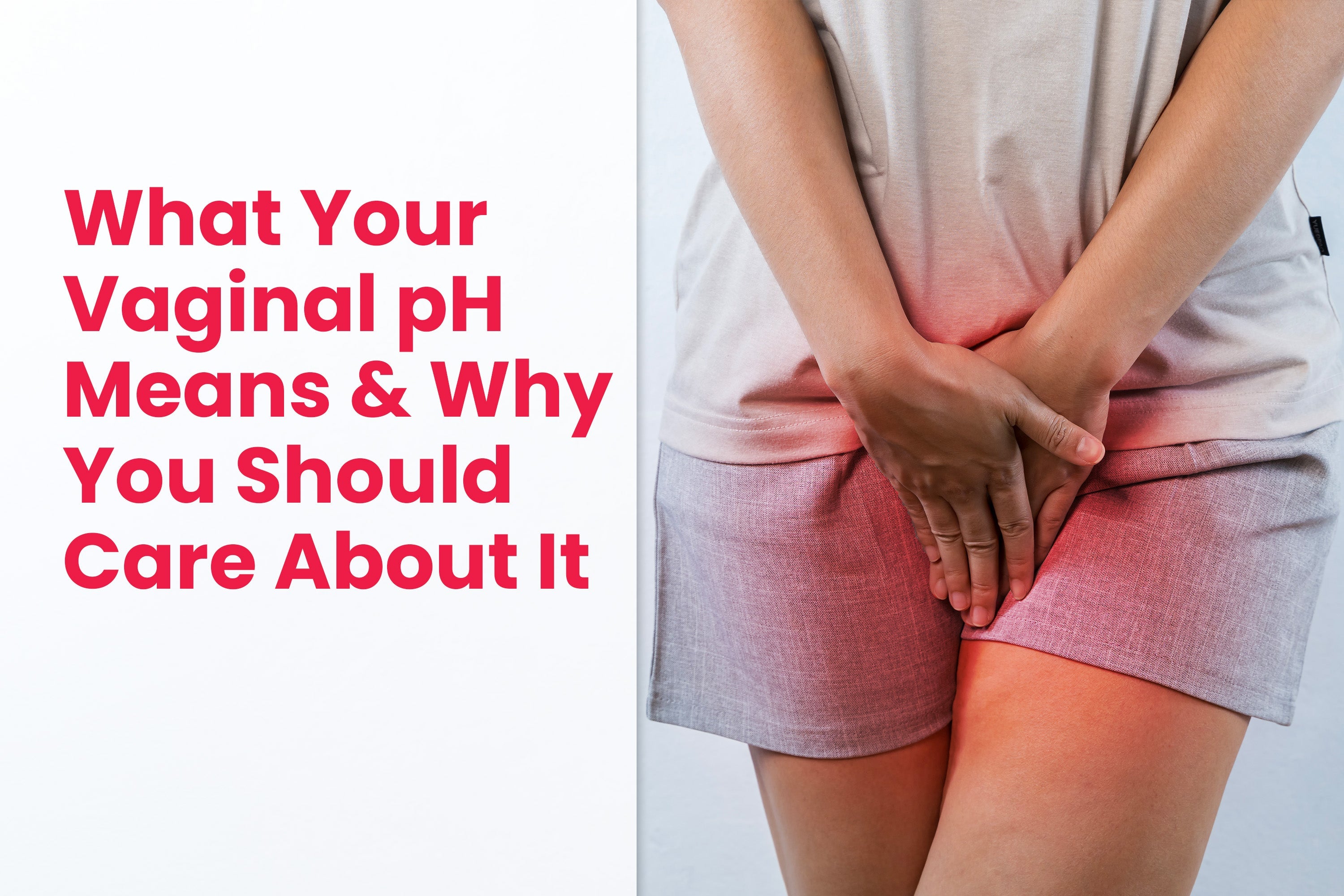 What Your Vaginal pH Means and Why You Should Care About It