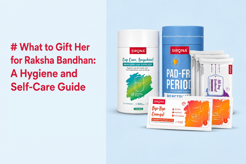 What to Gift Her for Raksha Bandhan: A Hygiene and Self-Care Guide